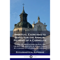 Spiritual Exercises to Serve for the Annual Retreat of a Carmelite: Christian Meditations on God, Sin, the Baptism and Life of Jesus Christ, by a Lead