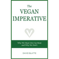 The Vegan Imperative: Why We Must Give Up Meat and Why We Don't