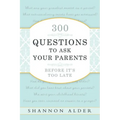 300 Questions to Ask Your Parents