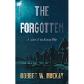 The Forgotten: A Novel of the Korean War