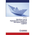 Maritime Law & Digitalization Concept Of Managing Shipping Logistics