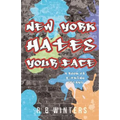 New York Hates Your Face: A Book of F#cking Essays