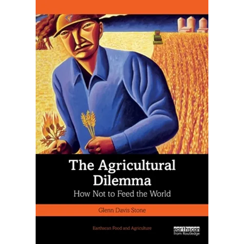 The Agricultural Dilemma: How Not to Feed the World