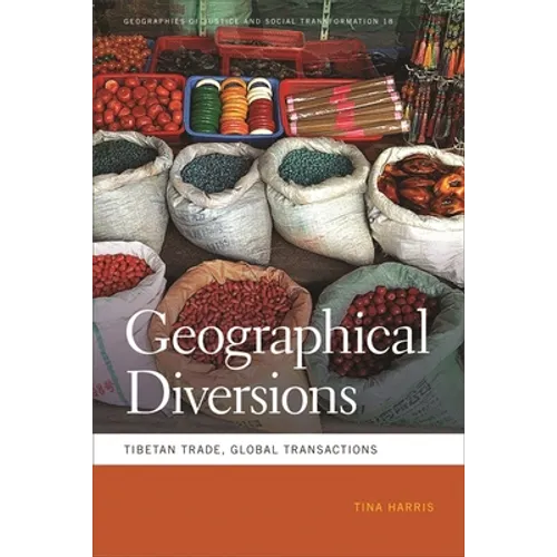 Geographical Diversions: Tibetan Trade, Global Transactions