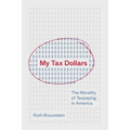 My Tax Dollars: The Morality of Taxpaying in America