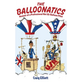 The Balloonatics: Memoir of a Professional Hot Air Balloon Pilot