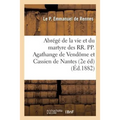 Abrégé de la Vie Et Du Martyre Des Rr. Pp. Agathange de Vendôme Et Cassien de Nantes 2e Édition