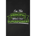 I'm The Principal What's Your Superpower?: Thank you gift for teacher Great for Teacher Appreciation