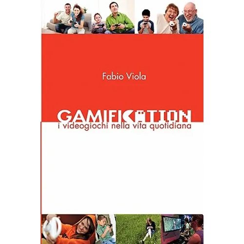 Gamification - I Videogiochi nella Vita Quotidiana