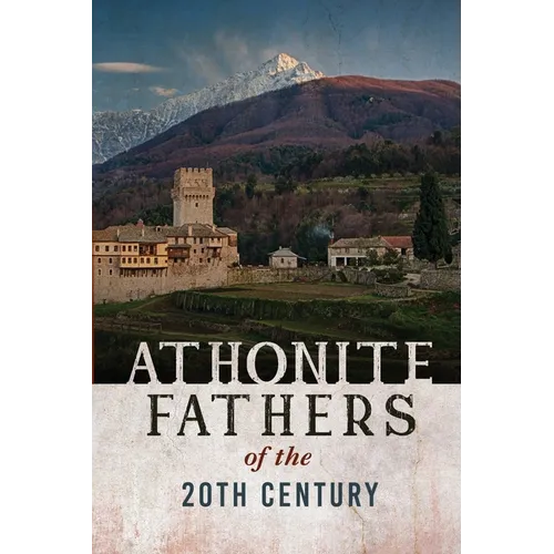 Athonite Fathers of the 20th Century, Volume 1