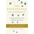 The Experience of Insight: A Simple and Direct Guide to Buddhist Meditation