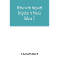 History of the Huguenot emigration to America (Volume II)