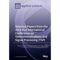 Selected Papers from the 2018 41st International Conference on Telecommunications and Signal Processing (TSP)