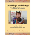 Gundhi-gu Badhii-ngu/To Nan's house