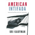 American Intifada: Israel, the Gaza War and the New Antisemitism