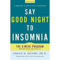Say Good Night to Insomnia: The Six-Week, Drug-Free Program Developed at Harvard Medical School