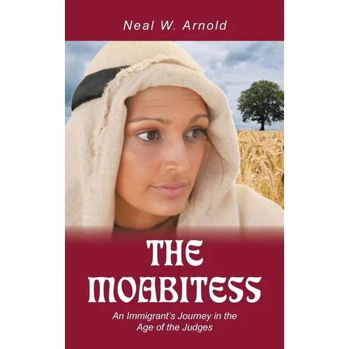 The Moabitess: An Immigrant's Journey in the Age of the Judges