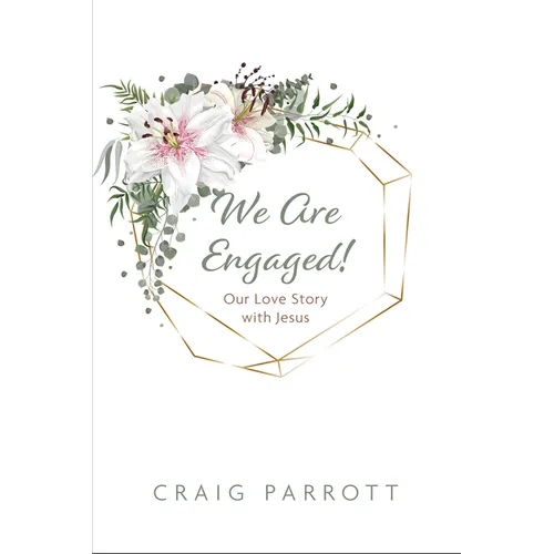 We Are Engaged!: Our Love Story with Jesus