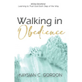 Walking in Obedience: Learning to Trust God Each Step of the Way