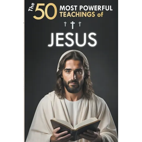 The 50 Most Powerful Teachings of Jesus