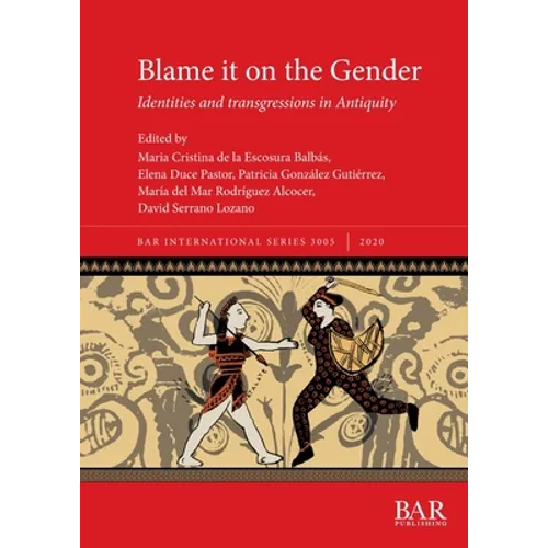 Blame it on the Gender: Identities and transgressions in Antiquity