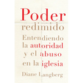 Poder Redimido: Entendiendo La Autoridad Y El Abuso En La Iglesia