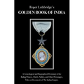 The Golden Book of India: A Genealogical & Biographical Dictionary of the Ruling Princes, Chiefs, Nobles, & Other Personages, Titles or Decorated, of