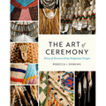The Art of Ceremony: Voices of Renewal from Indigenous Oregon