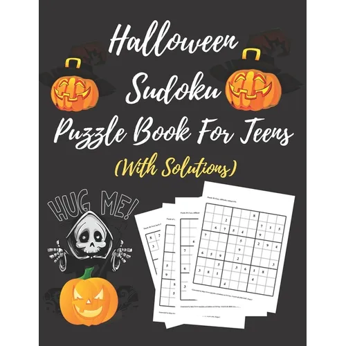 Halloween Sudoku Puzzle Book For Teens: Totally Awesome Ultimate Puzzle Challenge- Easy To Hard, Perfectly Logical Brain Games For Cleaver Kids- Puzzl