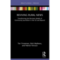 Reviving Rural News: Transforming the Business Model of Community Journalism in the US and Beyond