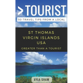Greater Than a Tourist- St Thomas United States Virgin Islands USA: 50 Travel Tips from a Local