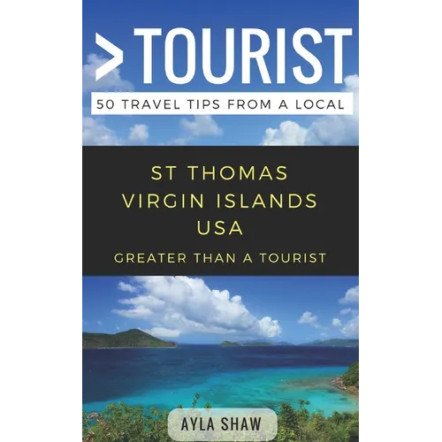 Greater Than a Tourist- St Thomas United States Virgin Islands USA: 50 Travel Tips from a Local