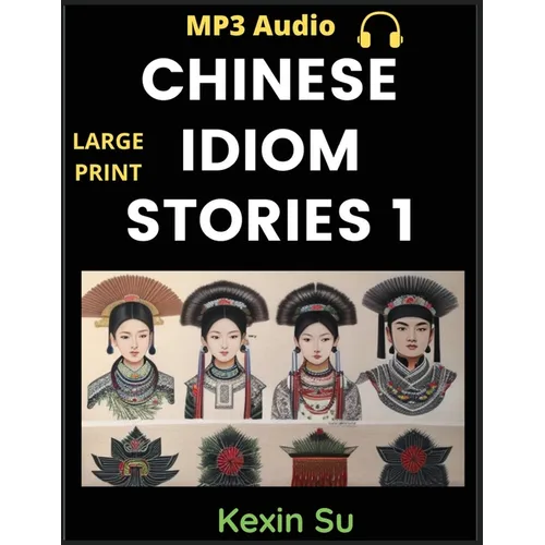 Chinese Idiom Stories (Part 1): Mandarin Chinese Self-study Guide & Reading Practice Textbook for Beginners, Idioms, Long Words, Vocabulary, Easy Less