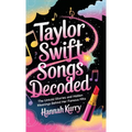 Taylor Swift Songs Decoded: The Untold Stories and Hidden Meanings Behind Her Famous Hits
