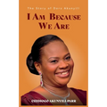 I Am Because We Are: The Story of Dora Akunyili