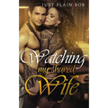 Watching My Shared Wife