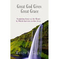 Great God Gives Great Grace: Examining Grace as the Means by which God Acts in Our Lives