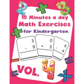 10 Minutes a day Math Excercise for Kindergarten Vol.4: 30 Days of Math Timed Tests with Addition and Subtraction in a few minutes a day, Ages 5-8(Gra
