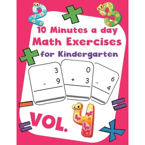 10 Minutes a day Math Excercise for Kindergarten Vol.4: 30 Days of Math Timed Tests with Addition and Subtraction in a few minutes a day, Ages 5-8(Gra