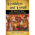Goddess and Grail: The Battle for King Arthur's Promised Land