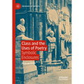 Class and the Uses of Poetry: Symbolic Enclosures
