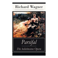 Parsifal - Die beliebtesten Opern: Die Legende um den Heiligen Gral