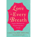 Love on Every Breath: Tonglen Meditation for Transforming Pain Into Joy