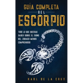 Guía Completa del Escorpio: Todo lo que Querías Saber Sobre el Signo del Zodiaco Menos Comprendido
