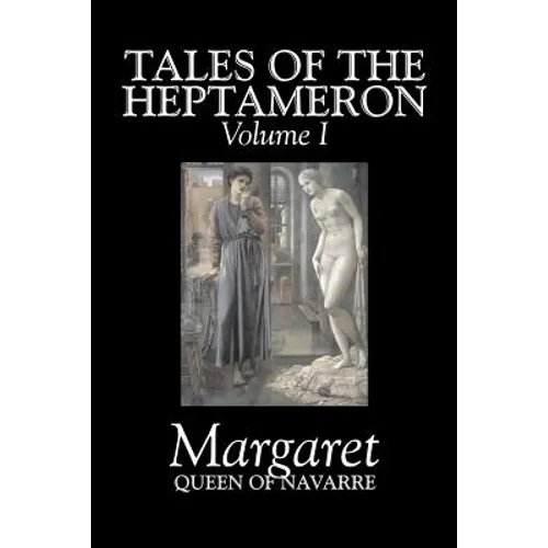 Tales of the Heptameron, Vol. I of V by Margaret, Queen of Navarre, Fiction, Classics, Literary, Action & Adventure