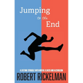 Jumping to the End: A Lifetime Struggle with Mental Illness and Alcoholism: A Memoir