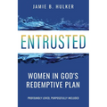 Entrusted: Women in God's Redemptive Plan