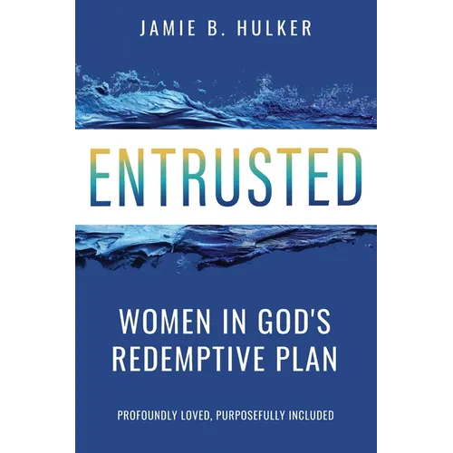 Entrusted: Women in God's Redemptive Plan