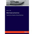 Bible Study by Doctrines: Twenty-Four Studies of Great Doctrines