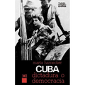 Cuba: ¿Dictadura O Democracia?